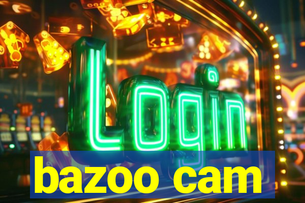 bazoo cam